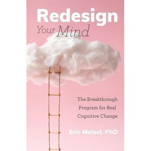 Redesign Your Mind: The Breakthrough Program for Real Cognitive Change (Counseli